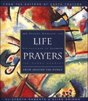 Book Life Prayers : From Around the World : 365 Prayers, Blessings, and Affirmations to Celebrate the Human Journey free