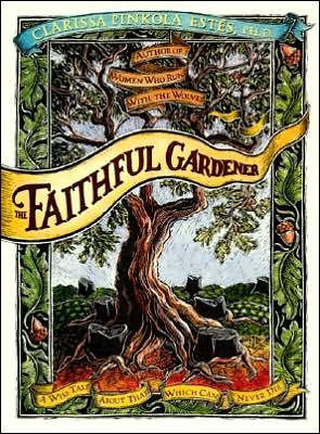 Book The Faithful Gardener: A Wise Tale About That Which Can Never Die free