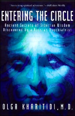 Book Entering the Circle: Ancient Secrets of Siberian Wisdom Discovered by a Russian Psychiatrist free