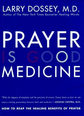 Book Prayer Is Good Medicine: How to Reap the Healing Benefits of Prayer free
