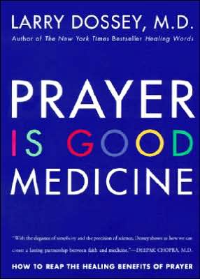 Book Prayer Is Good Medicine: How to Reap the Healing Benefits of Prayer free