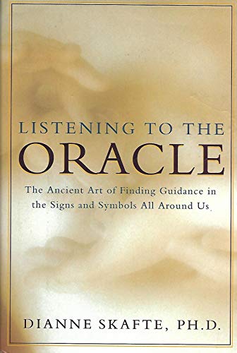 Book Listening to the Oracle: The Ancient Art of Finding Guidance in the Signs and Symbols All Around Us free