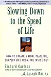 Book Slowing Down to the Speed of Life: How To Create A More Peaceful, Simpler Life From the Inside Out free