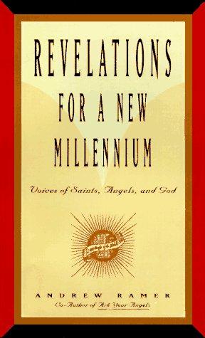 Book Revelations for a New Millenium: Saintly and Celestial Prophecies of Joy and Renewal free