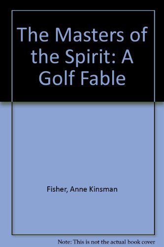 Book The Masters of the Spirit: A Golf Fable free
