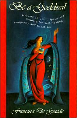 Book Be A Goddess: A Guide to Magical Celtic Spells for Self-Healing, Prosperity and Great Sex free