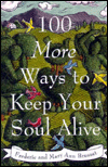 Book 100 More Ways to Keep Your Soul Alive free