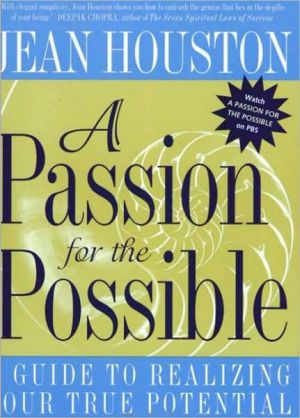 Book A Passion for the Possible: A Guide to Realizing Your True Potential free