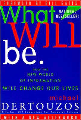 Book What Will Be: How the New World of Information Will Change Our Lives free