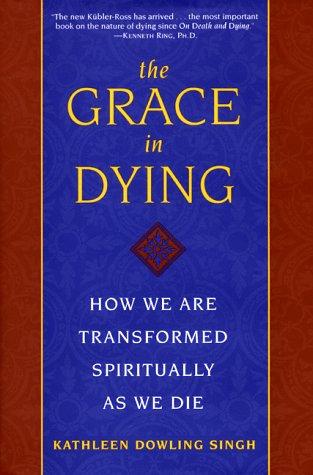 Book The Grace in Dying : How We Are Transformed Spiritually as We Die free