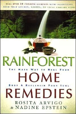 Book Rainforest Home Remedies: The Maya Way To Heal Your Body and Replenish Your Soul free