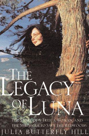 Book Legacy of Luna: The Story of a Tree, a Woman and the Struggle to Save the Redwoods free