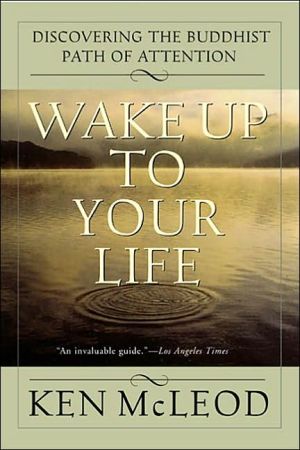 Book Wake Up To Your Life: Discovering the Buddhist Path of Attention free