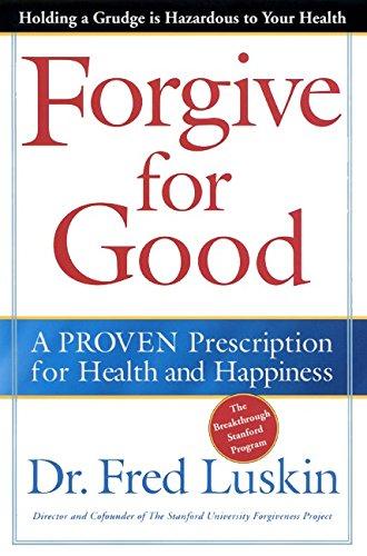 Book Forgive for Good: A Proven Prescription for Health and Happiness free