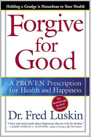 Book Forgive for Good: A Proven Prescription for Health and Happiness free
