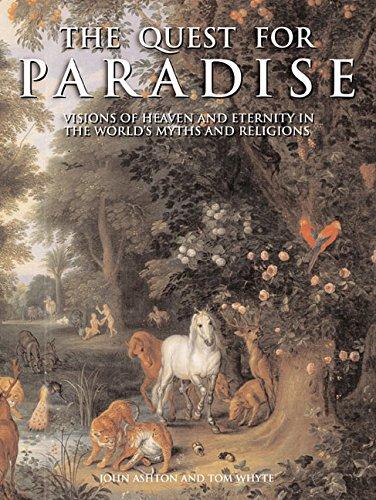 Book The Quest For Paradise: Visions of Heaven and Eternity in the World's Myths and Religions free