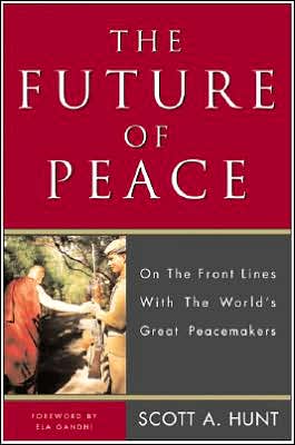 Book The Future of Peace: On the Front Lines with the World's Great Peacemakers free