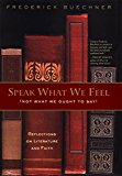 Book Speak What We Feel (Not What We Ought to Say): Reflections on Literature and Faith free