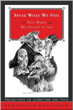 Book Speak What We Feel: Not What We Ought to Say (Buechner, Frederick) free