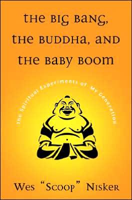 Book Big Bang, The Buddha, and the Baby Boom: The Spiritual Experiments of My Generation free