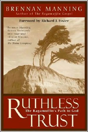 Book Ruthless Trust: The Ragamuffin's Path to God free