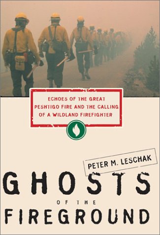 Book Ghosts of the Fireground: Echoes of the Great Peshtigo Fire and the Calling of a Wildland Firefighter free