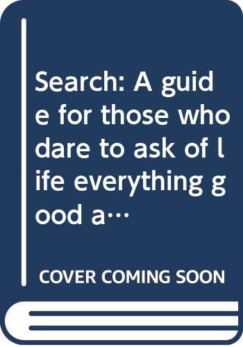 Book Search: A guide for those who dare to ask of life everything good and beautiful free