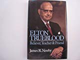 Book Elton Trueblood: Believer, Teacher and Friend free