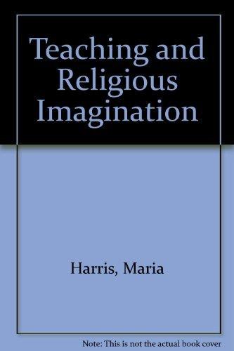 Book Teaching & Religious Imagination: An Essay in the Theology of Teaching free