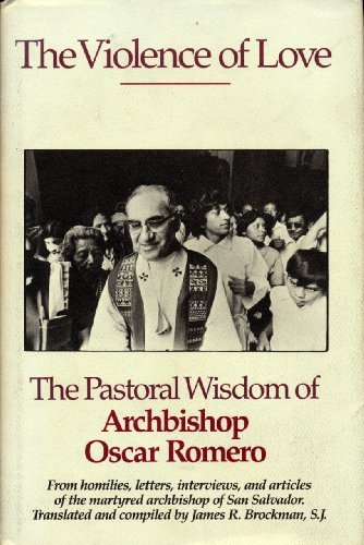 Book The Violence Of Love: The Pastoral Wisdom Of Archbishop Oscar Romero free