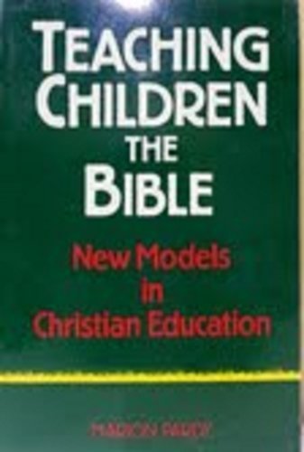 Book Teaching Children the Bible: New Models in Christian Education free