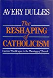 Book The Reshaping of Catholicism: Current Challenges in the Theology of Church free