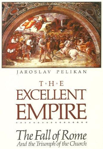 Book The Excellent Empire: The Fall of Rome and the Triumph of the Church free