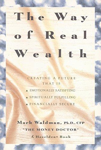 Book The Way of Real Wealth: Creating a Future That Is Emotionally Satisfying, Spiritually Fulfilling, Financially Secure free