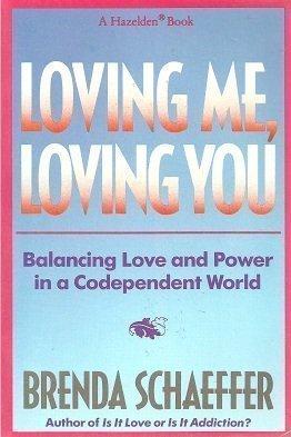 Book Loving Me, Loving You: Balancing Love And Power In A Codependent World free