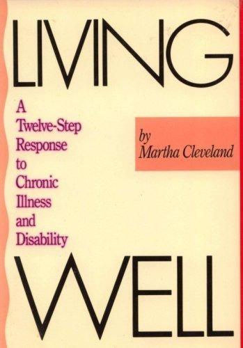 Book Living well: A twelve-step response to chronic illness and disability free