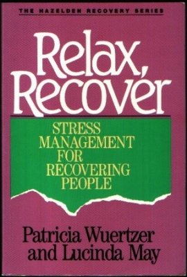 Book Relax, Recover: Stress Management for Recovering People (The Hazelden recovery series) free