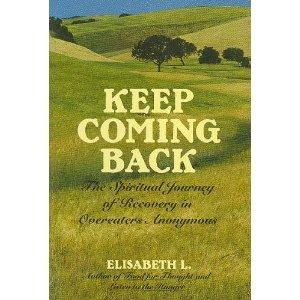 Book Keep Coming Back: The Spiritual Journey of Recovery in Overeaters Anonymous free