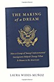 Book The Making of a Dream: How a group of young undocumented immigrants helped change what it means to be American free