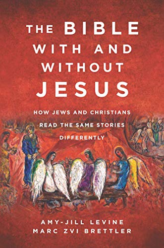 Book The Bible With and Without Jesus: How Jews and Christians Read the Same Stories Differently free