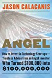 Book Angel: How to Invest in Technology Startups--Timeless Advice from an Angel Investor Who Turned $100,000 into $100,000,000 free