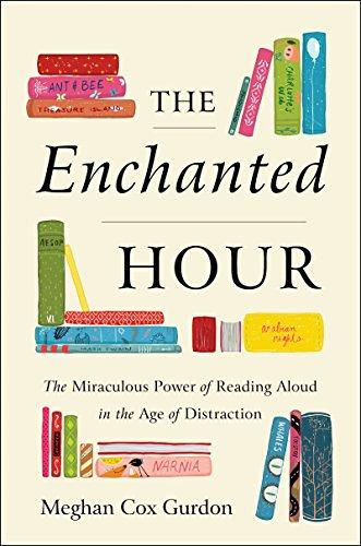 Book The Enchanted Hour: The Miraculous Power of Reading Aloud in the Age of Distraction free