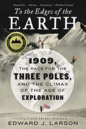 Book To the Edges of the Earth: 1909, the Race for the Three Poles, and the Climax of the Age of Exploration free