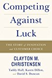 Book Competing Against Luck: The Story of Innovation and Customer Choice free