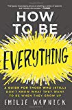 Book How to Be Everything: A Guide for Those Who (Still) Don't Know What They Want to Be When They Grow Up free