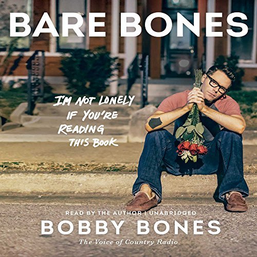 Book Bare Bones: I'm Not Lonely If You're Reading This Book by Bobby Bones (2016-05-17) free