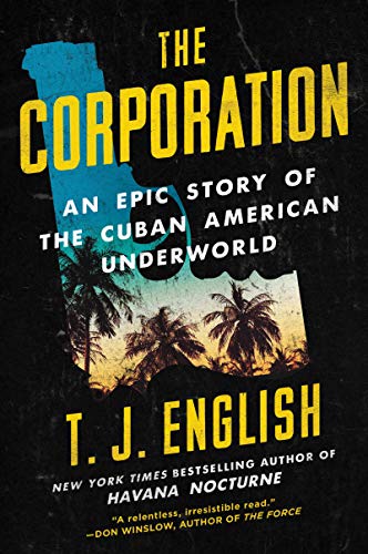 Book The Corporation: An Epic Story of the Cuban American Underworld free