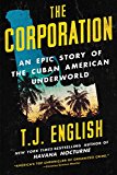Book The Corporation: An Epic Story of the Cuban American Underworld free