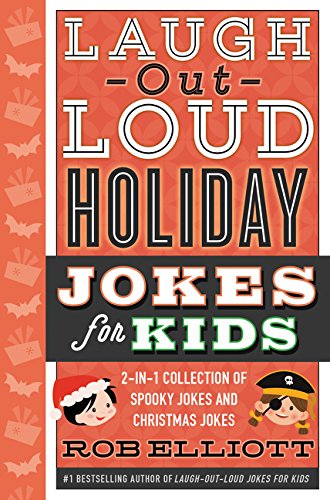 Book Laugh-Out-Loud Holiday Jokes for Kids: 2-in-1 Collection of Spooky Jokes and Christmas Jokes (Laugh-Out-Loud Jokes for Kids) free