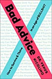 Book Bad Advice: How to Survive and Thrive in an Age of Bullshit free